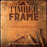 Timber Frame, Jason Bartiromo