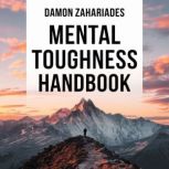 Mental Toughness Handbook, Damon Zahariades