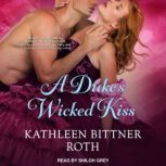 A Duke's Wicked Kiss, Kathleen Bittner Roth