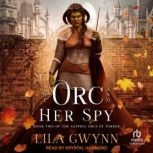 The Orc and Her Spy, Lila Gwynn