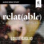Relatable: Audio Bible Studies Making Relationships Work, Louie Giglio