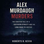 Alex Murdaugh Murders, Roberts R. Kevin