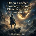 Off on a Comet! a Journey through Pla..., Jules Verne