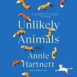 Unlikely Animals, Annie Hartnett