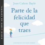 Parte de la felicidad que traes, Joan Canete Bayle