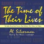 The Time of Their Lives The Golden Age of Great American Book Publishers, Their Editors and Authors, Al Silverman
