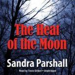 The Heat of the Moon, Sandra Parshall