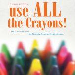 Use All the Crayons, Chris Rodell