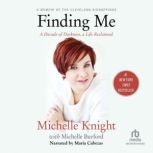 Finding Me A Decade of Darkness, a Life Reclaimed, Michelle Knight