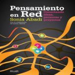 Pensamiento en Red Conectando ideas,..., Sonia Abadi  Lorena Kalwill
