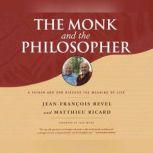 Monk and the Philosopher, The A Father and Son Discuss the Meaning of Life, Jean-Francois Revel
