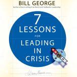 Seven Lessons for Leading in Crisis, Bill George