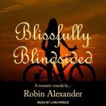Blissfully Blindsided, Robin Alexander