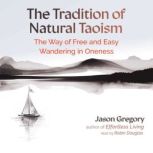 The Tradition of Natural Taoism, Jason Gregory