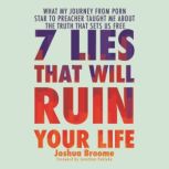 7 Lies That Will Ruin Your Life, Joshua Broome