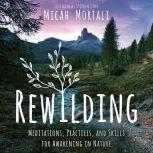 Rewilding, Micah Mortali