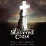 The Shattered Cross, Michael John Sullivan