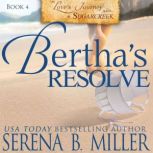 Berthas Resolve Book 4, Serena B. Miller