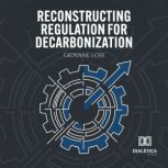 Reconstructing Regulation for Decarbo..., Giovani Loss