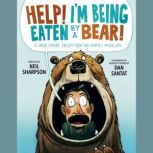 Help! Im Being Eaten by a Bear!, Neil Sharpson