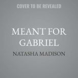Meant for Gabriel, Natasha Madison