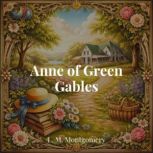 Anne of Green Gables, L. M. Montgomery