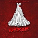 The Bridesmaid, Tanisha Stewart