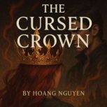 The Cursed Crown A Romantasy of Roya..., Hoang Nguyen