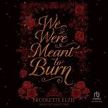 We Were Meant to Burn, Nicolette Elzie