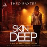 Skin Deep, Theo Baxter