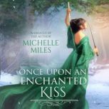 Once Upon an Enchanted Kiss, Michelle Miles