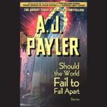 Should the World Fail to Fall Apart, A. J. Payler