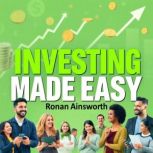 Investing Made Easy Secrets for the ..., Ronan Ainsworth