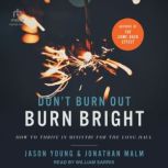 Dont Burn Out, Burn Bright, Jonathan Malm