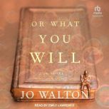 Or What You Will, Jo Walton