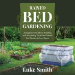 Raised Bed Gardening, Luke Smith
