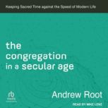 The Congregation in a Secular Age, Andrew Root