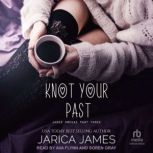 Knot Your Past, Jarica James