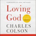 Loving God The Cost of Being a Christian, Charles W. Colson