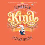 Tomorrow I'll Be Kind, Jessica Hische
