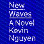 New Waves A Novel, Kevin Nguyen