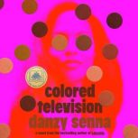 Colored Television A GMA Book Club P..., Danzy Senna