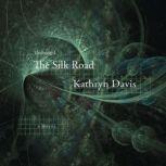 The Silk Road A Novel, Kathryn Davis