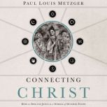 Connecting Christ, Paul Louis Metzger