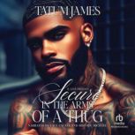 Secure in the Arms of a Thug 1, Tatum James