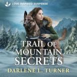 Trail of Mountain Secrets, Darlene L. Turner