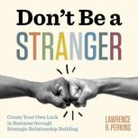Dont Be a Stranger, Lawrence R. Perkins