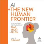 AI  The New Human Frontier, Erica Orange
