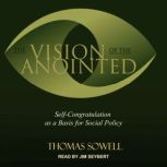 The Vision of the Anointed Self-congratulation as a Basis for Social Policy, Thomas Sowell