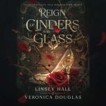 Reign of Cinders and Glass, Veronica Douglas